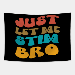 Just Let Me Stim Bro Autistic Vintage Funny Autism Awareness Tapestry