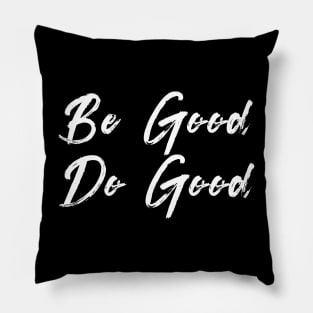 Be Good Do Good Pillow