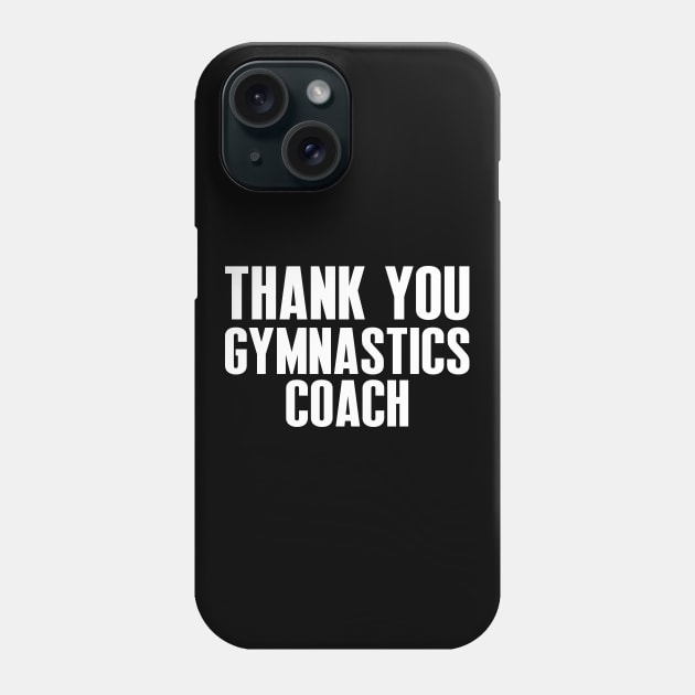 Thank You Gymnastics Coach - Best Fitness Gifts - Funny Gym Phone Case by xoclothes