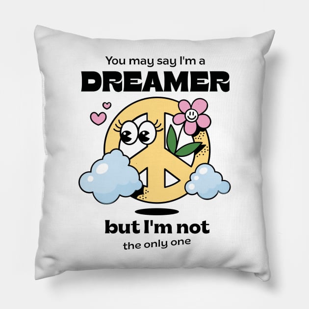 You may say I'm a dreamer, but I'm not the only one Pillow by Marie Smth