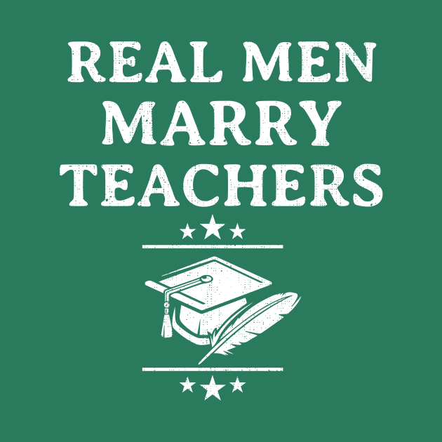 Mens Real Men Marry Teachers Funny Engagement Gift by klimentina