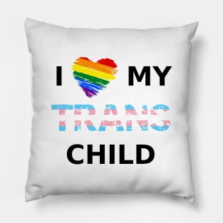 I Love My Trans Child Pillow