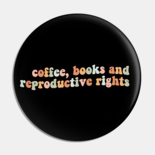 Coffee, Books and Reproductive Rights Pin