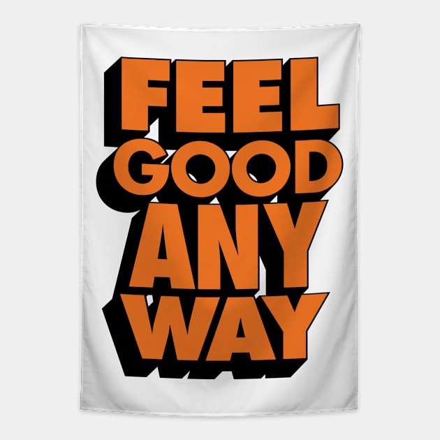 Feel Good Any Way Tapestry by Brett