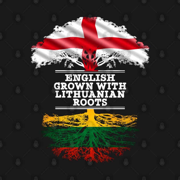 English Grown With Lithuanian Roots - Gift for Lithuanian With Roots From Lithuania by Country Flags