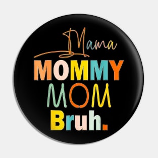 Funny mama to mommy mom bruh happy Pin