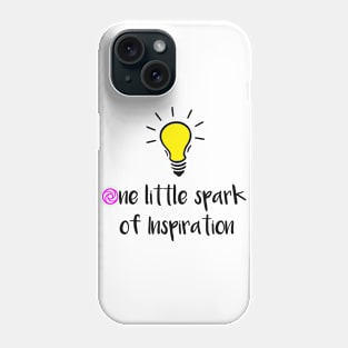 One little spark of Inspiration Phone Case