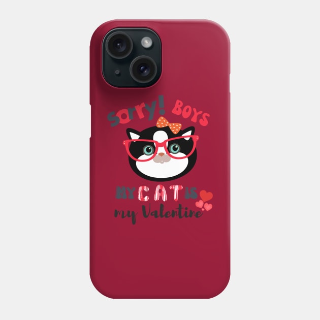 Sorry Boys My Cat Is My Valentine Phone Case by O.M design