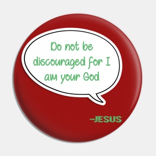 Bible quote "Do not be discouraged for I am your God" Jesus in green Christian design Pin