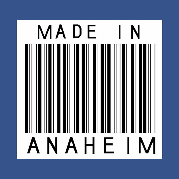 Made in Anaheim by HeeHeeTees