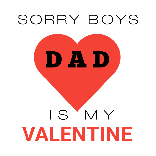 Sorry boys dad is my valentine by Ritag