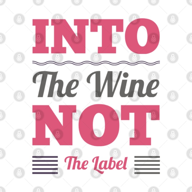 Into the wine Not the label by BoogieCreates