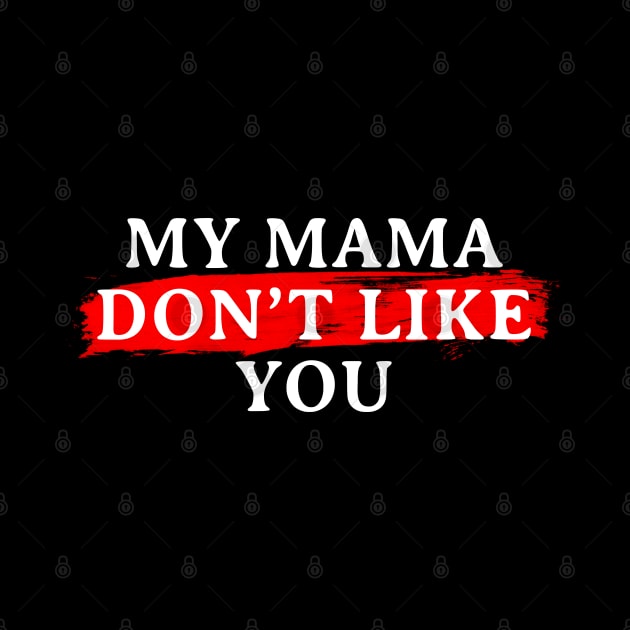 My Mama Don't Like You by Firts King