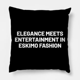 Elegance Meets Entertainment in Eskimo Fashion Pillow