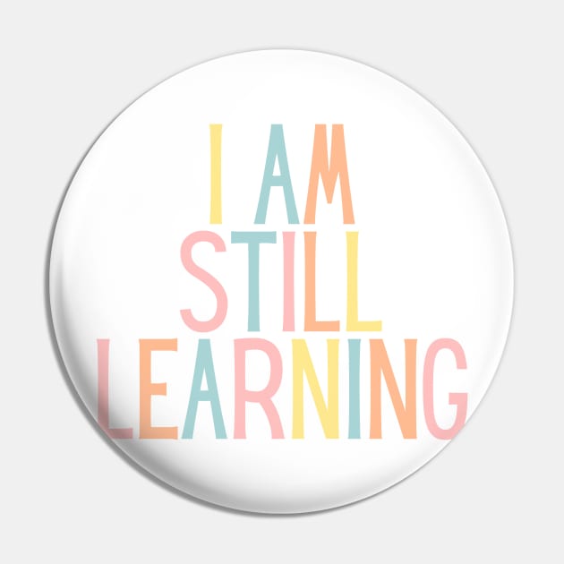 I Am Still Learning  - Motivational and Inspiring Work Quotes Pin by BloomingDiaries