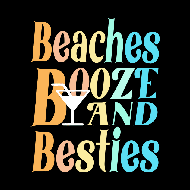 beaches Booze and Besties by Darwish