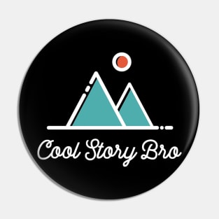 Cool Story Bro - Minimalist Sarcastic Saying Pin