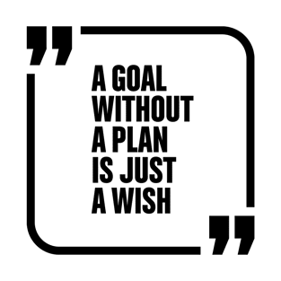 A goal without a plan is just a wish T-Shirt