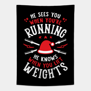 He Sees You When You're Running He Knows When You Lift Weights Santa Lifter Tapestry