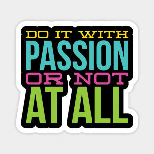 Passionate Quote for life Magnet