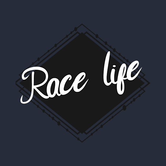 Race life by maxcode