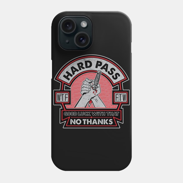 Hard Pass, No Thanks Phone Case by SOURTOOF CREATIVE