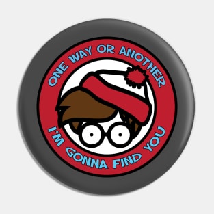 I'm Gonna Find You Pin