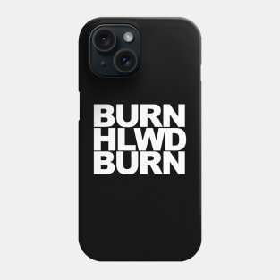 Burn Hlwd Burn Phone Case