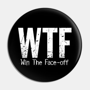 WTF (Win The Face-Off) funny hockey Pin