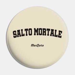 SALTO MORTALE Pin