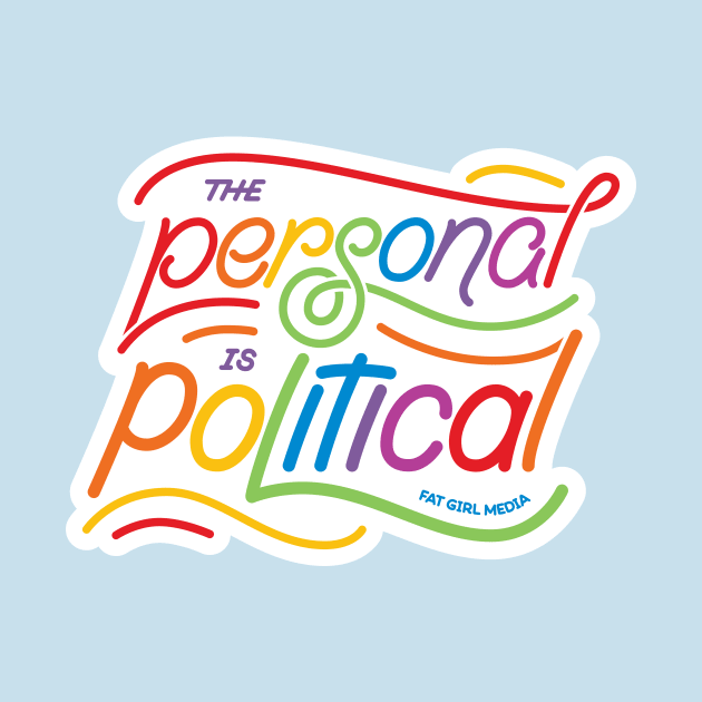 The Personal is Political (Pride Edition) by Fat Girl Media