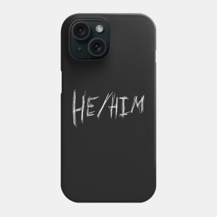 Dark and Gritty He / Him gender pronoun Phone Case