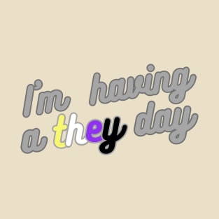 Having a they day T-Shirt