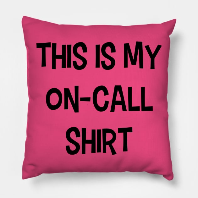 On-Call Shirt Pillow by midwifesmarket