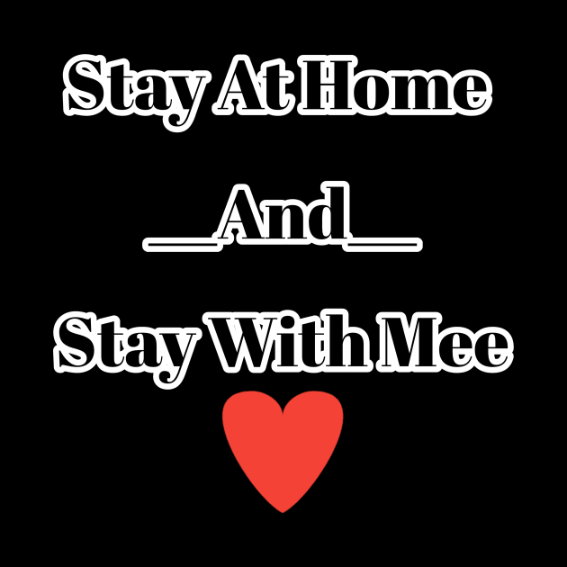 Stay at home and stay with mee by Afif art