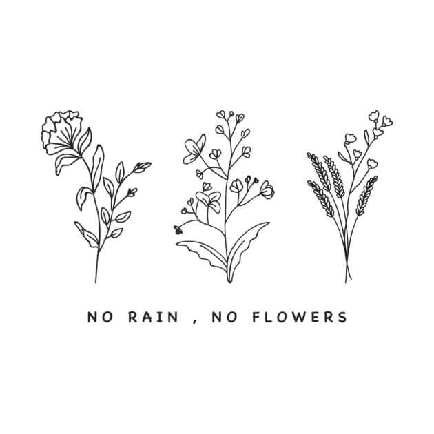 No Rain No Flowers Cute Womens Gift by williamarmin