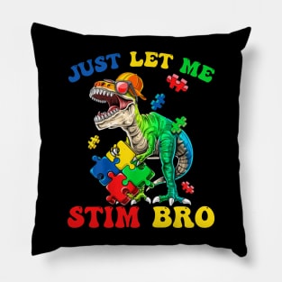 Dinosaur Just Let Me Stim Bro Autism Awareness Pillow