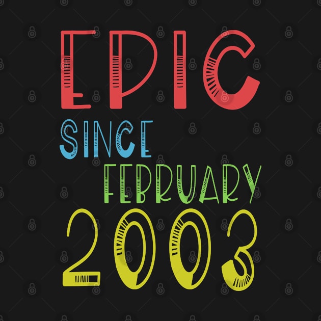 Epic Since February 2003 Shirt - Birthday 16th Gift by kaza191