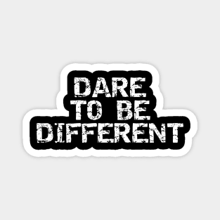 Dare To Be Different Magnet