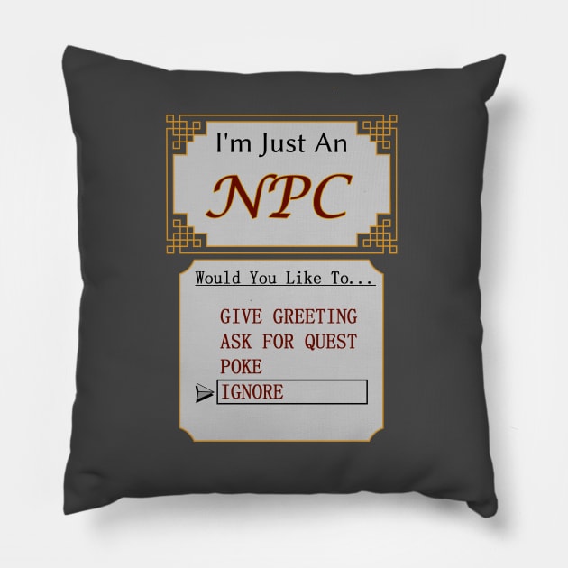 I'm an NPC Video Game Gamer Pillow by Smagnaferous