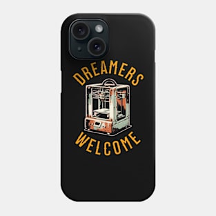 Dreamers Welcome - 3D Printing Phone Case