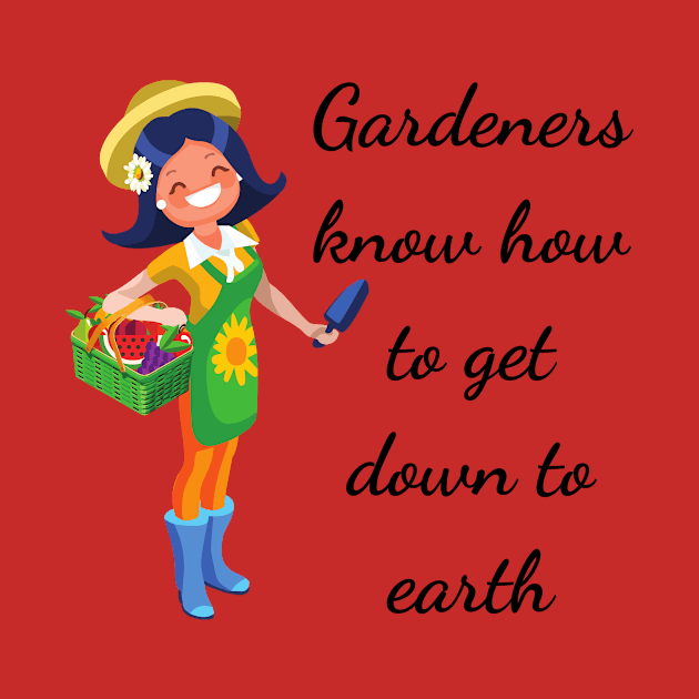 Gardeners know how to get down to earth by GardeningKnowledge