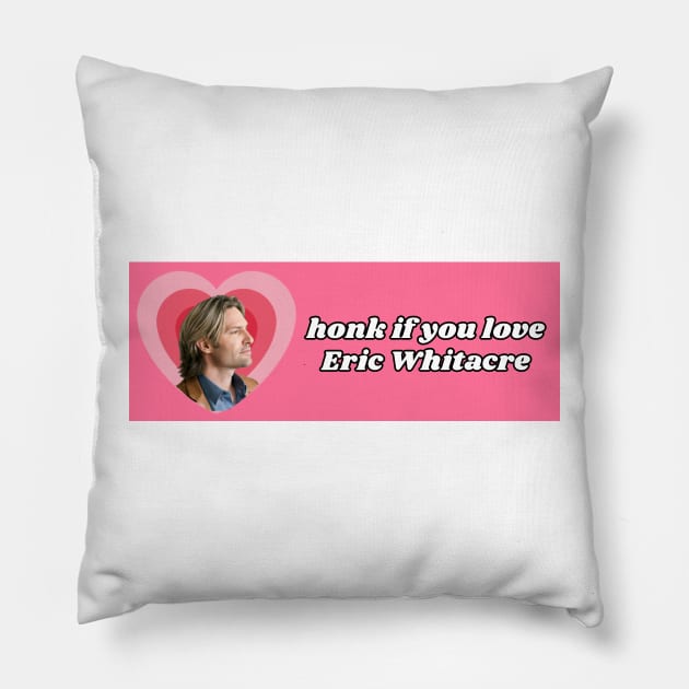 honk if you love eric whitacre Pillow by Bucket Hat Kiddo