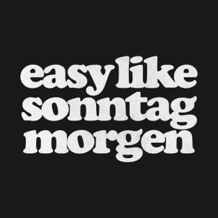 Easy Like Sonntag Morgen - Super Hans Quotes T-Shirt