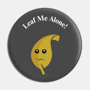 Leaf me alone! Pin