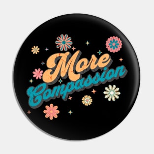 More Compassion Pin