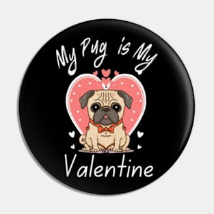 My Pug is My Valentine Pin