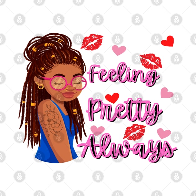 Feeling Pretty Always by Ms Ruth