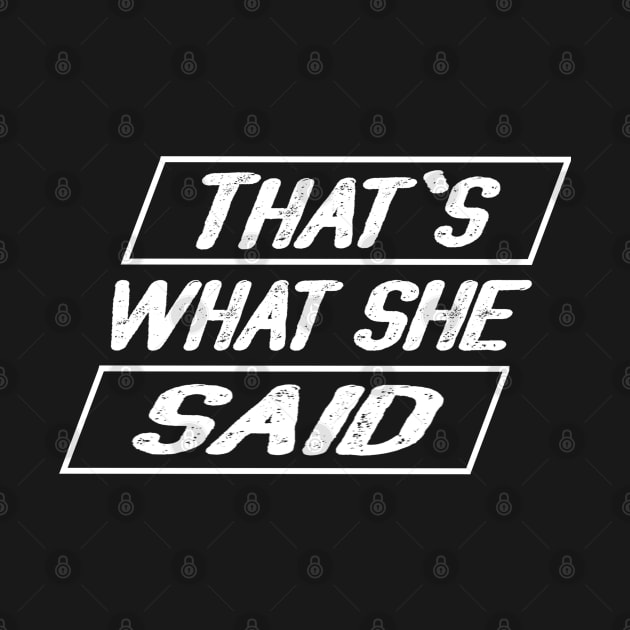 that's what she said by TheAwesomeShop