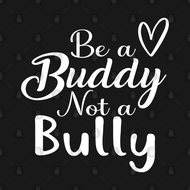 Be A Buddy Not A Bully by reedae